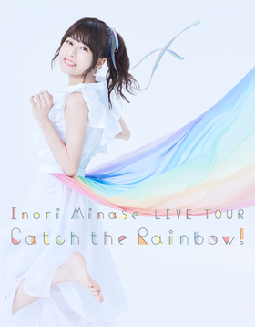Inori Minase LIVE TOUR Catch the Rainbow！ Blu-ray Disc 