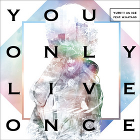 桼!!! on ICE EDơޡYou Only Live OnceסYURI!!! on ICE feat. w.hatano 